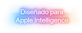 Diseñado para Apple Intelligence.